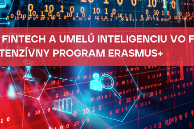 Výzva ERASMUS+ BIP krátkodobý program - Metódy pre fintech a umelú inteligenciu vo financiách