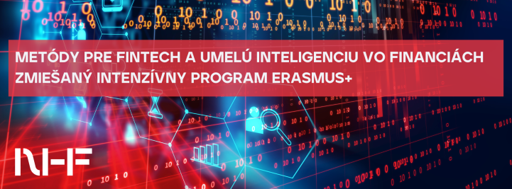 Výzva ERASMUS+ BIP krátkodobý program - Metódy pre fintech a umelú inteligenciu vo financiách
